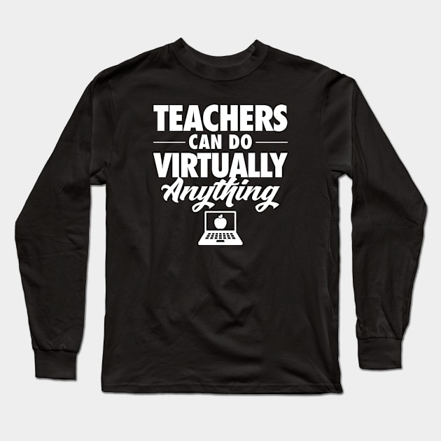 Teachers Can Do Virtually Anything Long Sleeve T-Shirt by zeeshirtsandprints